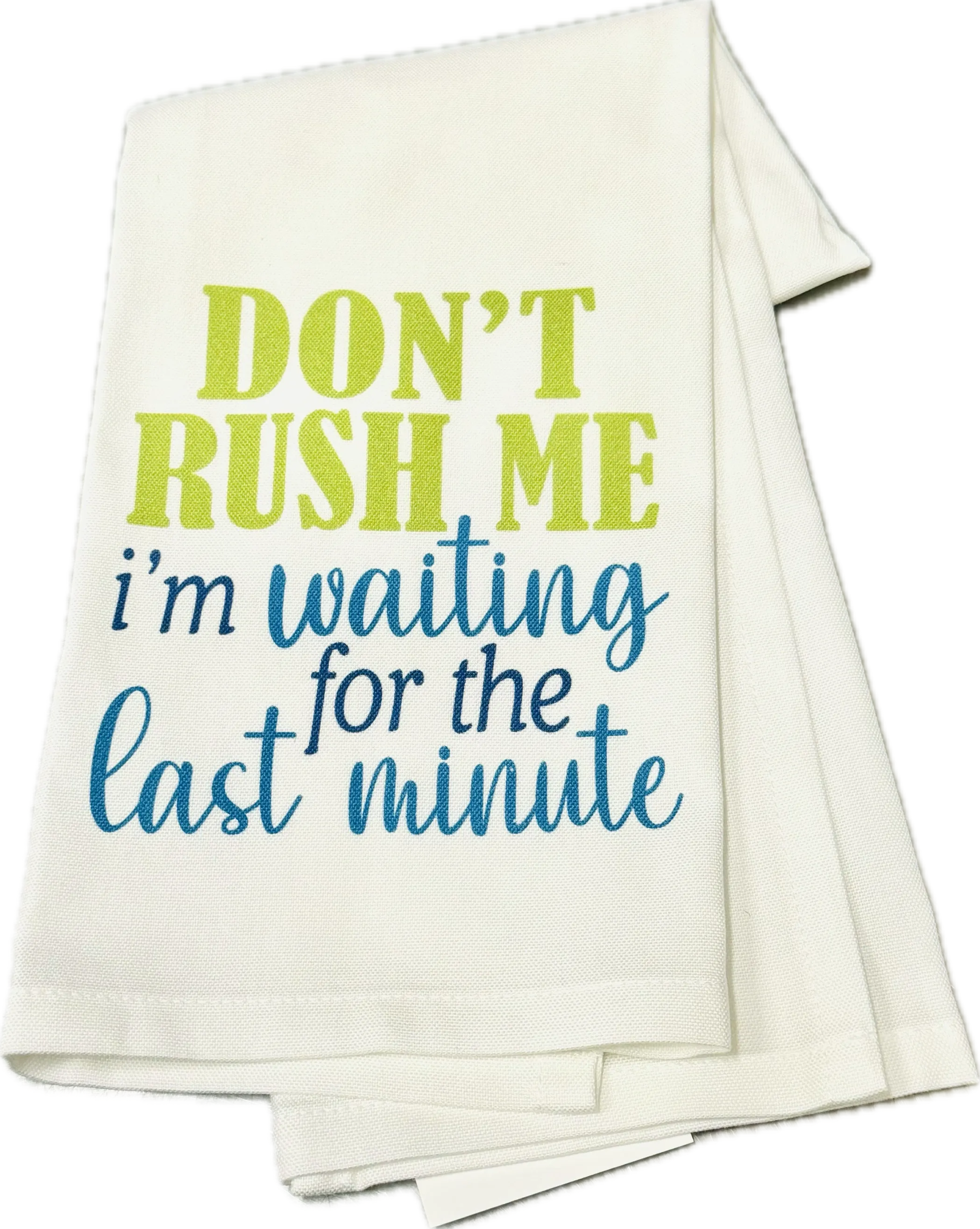 Don't Rush Me Kitchen Towel