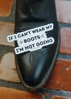 If I Can't Wear My Boots Sticker