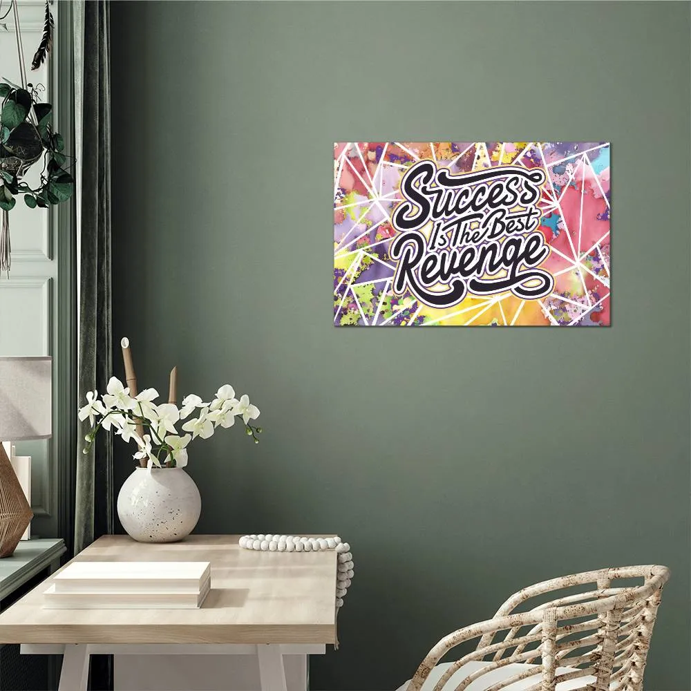 Success is the Best Revenge Positive Motivation Room Decor Horizontal High Gloss Metal Art Print