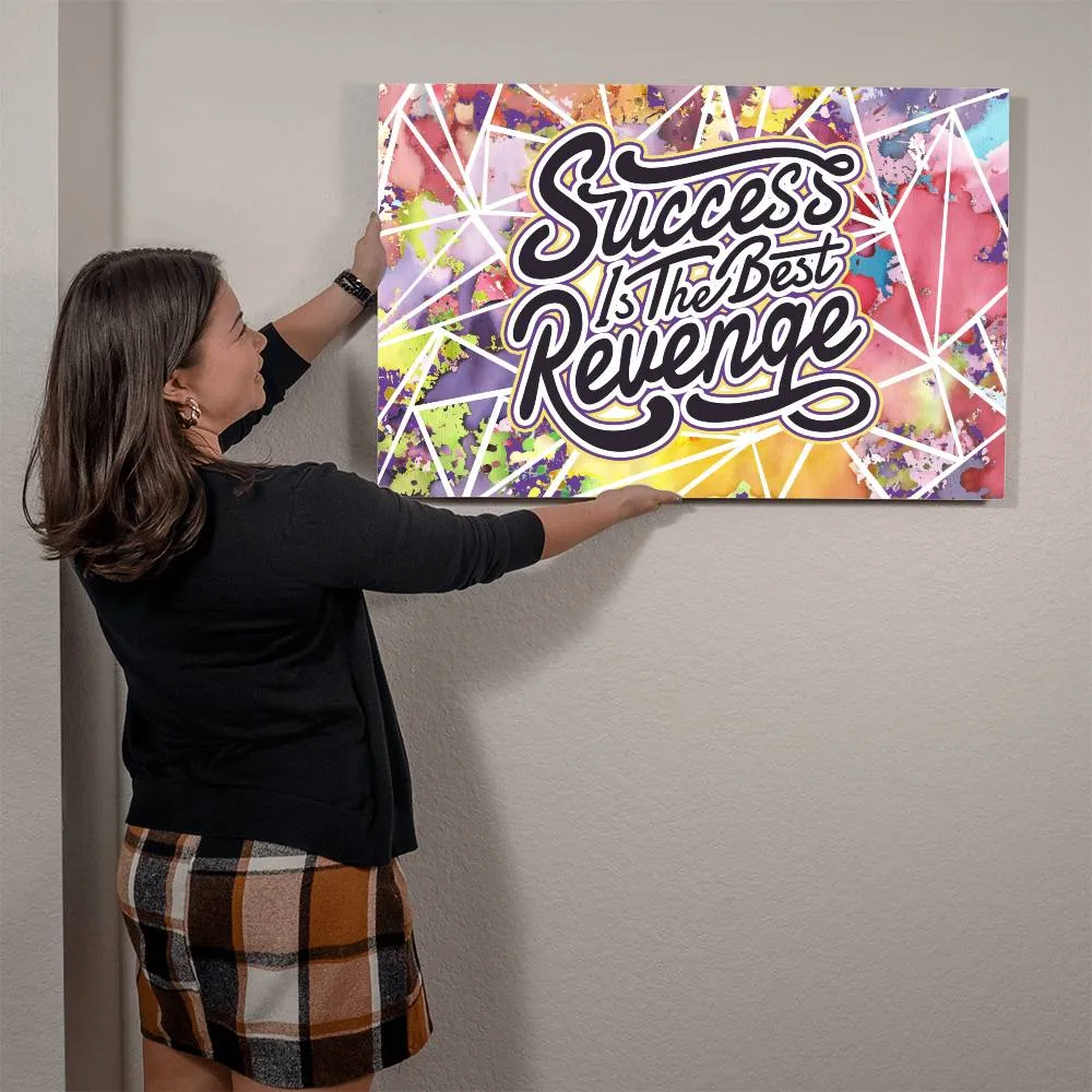 Success is the Best Revenge Positive Motivation Room Decor Horizontal High Gloss Metal Art Print