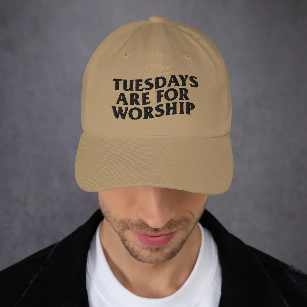 TUESDAYS ARE FOR WORSHIP - DAD HAT